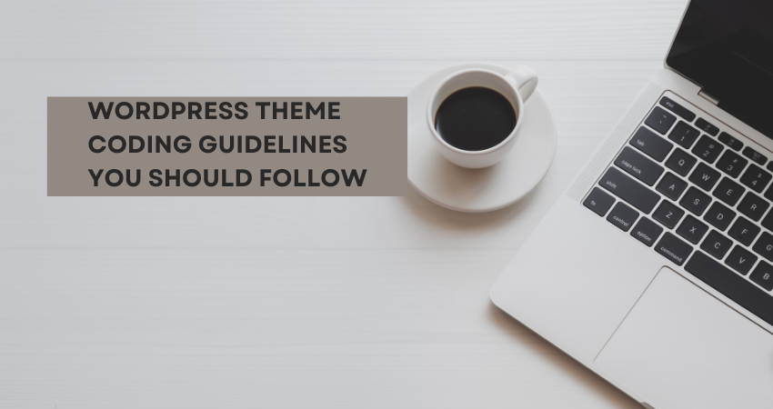 WordPress Theme Coding Guidelines You Should Follow